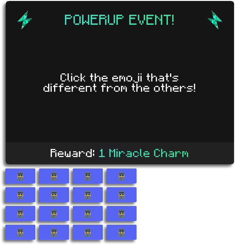 A Powerup Event telling players to click the detective emoji that's different from the others. 